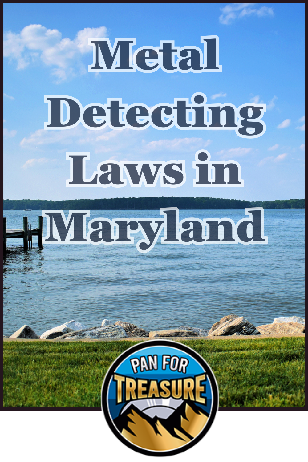 A lakefront scene with rocks and grass sets the backdrop, overlaid with "Metal Detecting Laws in Maryland" and a "Pan For Treasure" logo at the bottom, highlighting regulations for treasure seekers.