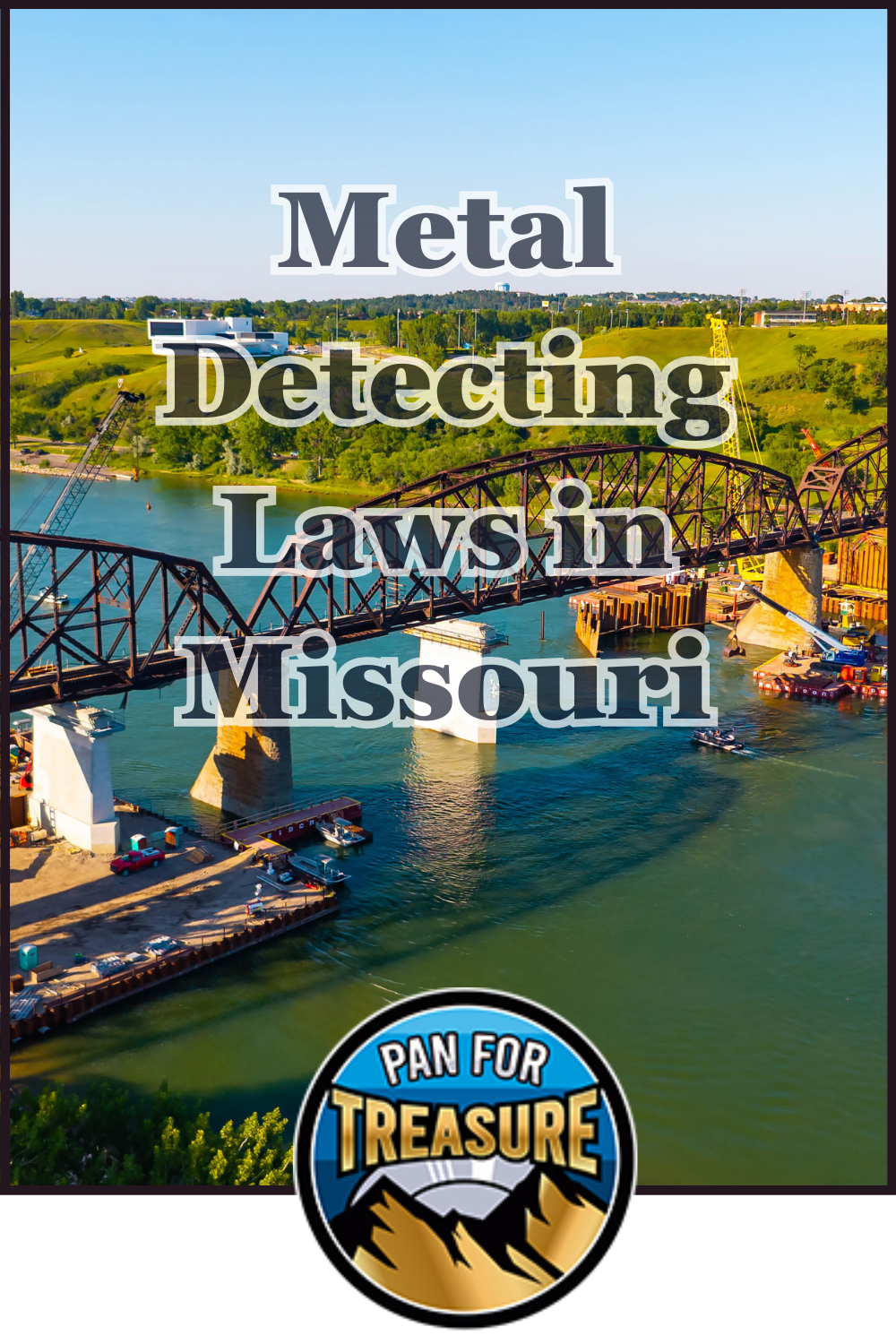 A bridge spans a river with boats below; overlaid text reads "Metal Detecting Laws in Missouri." The "Pan for Treasure" logo is at the bottom, highlighting key metal detecting regulations in Missouri.