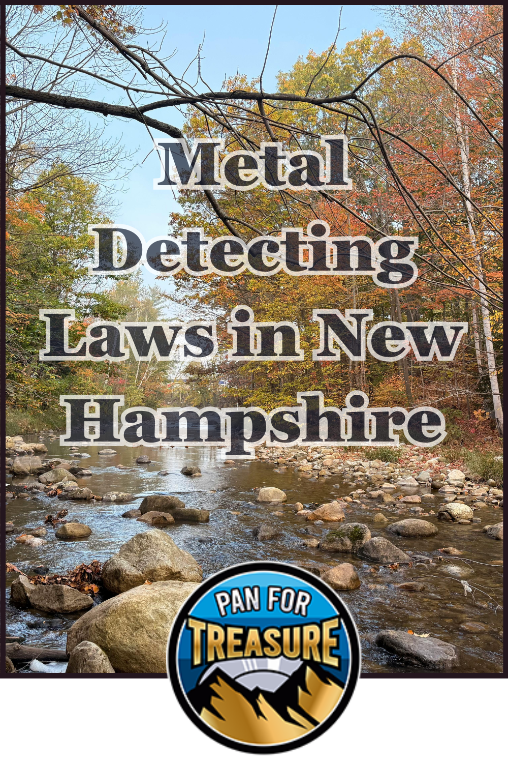 A rocky stream surrounded by autumn trees features the text "Metal Detecting Laws in New Hampshire," highlighting NH metal detecting rules, with a "Pan for Treasure" logo at the bottom.