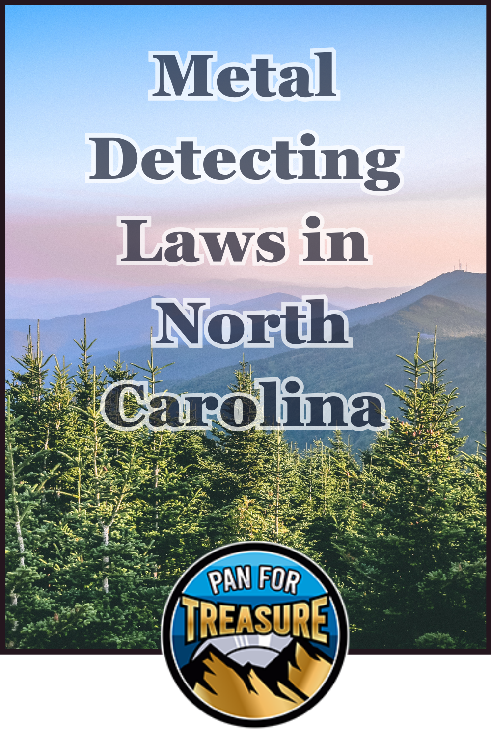 Text overlay "Metal Detecting Laws in North Carolina" above a scenic mountain landscape with evergreen trees, highlighting NC metal detecting rules, and a "Pan for Treasure" logo at the bottom.