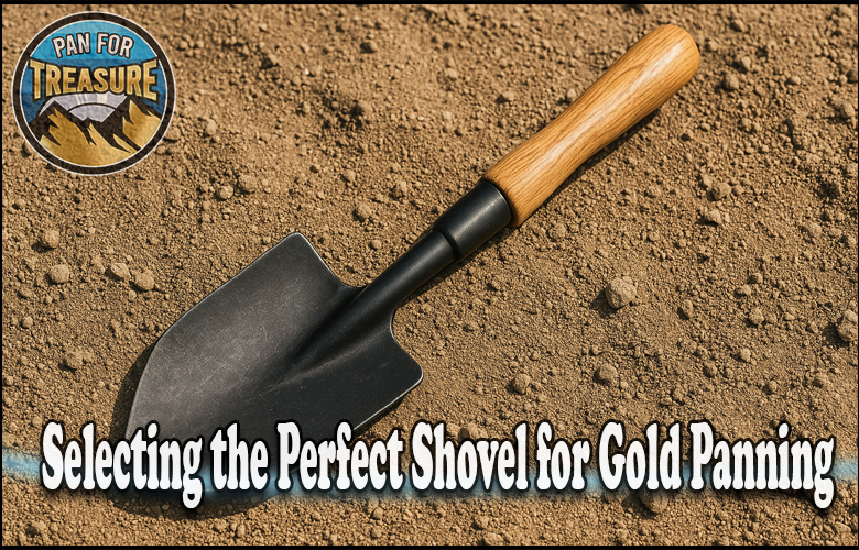 A small shovel with a wooden handle lies on dirt, featuring the text "Shovel Selection: Selecting the Perfect Shovel for Gold Panning" and a “Pan for Treasure” logo in the corner.
