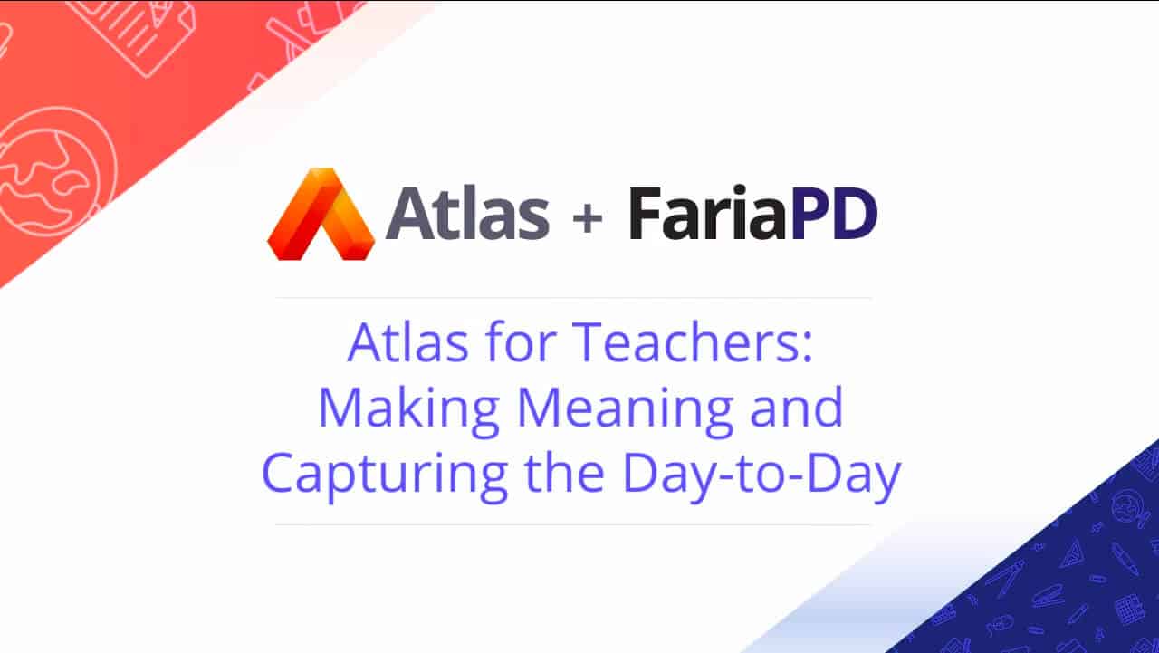 Atlas for Teachers: Making Meaning and Capturing the Day-to-Day