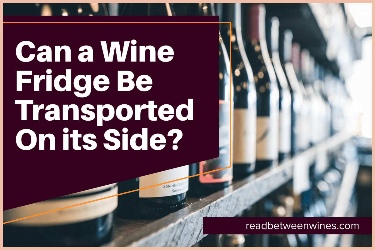 Can a Wine Fridge Be Transported On its Side