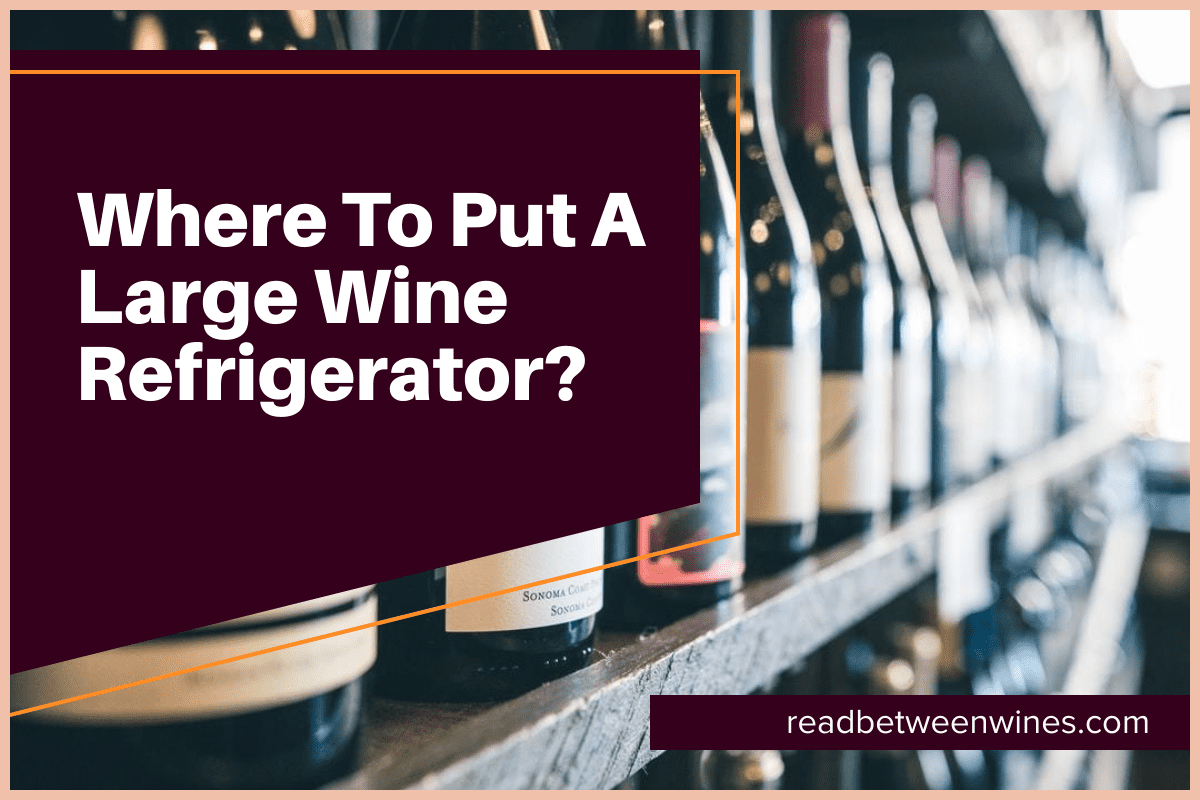 Where To Put A Large Wine Fridge