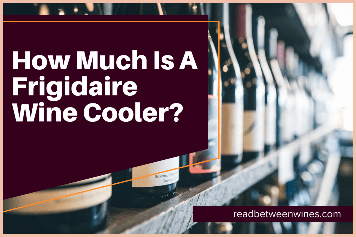 How Much Is A Frigidaire Wine Cooler?