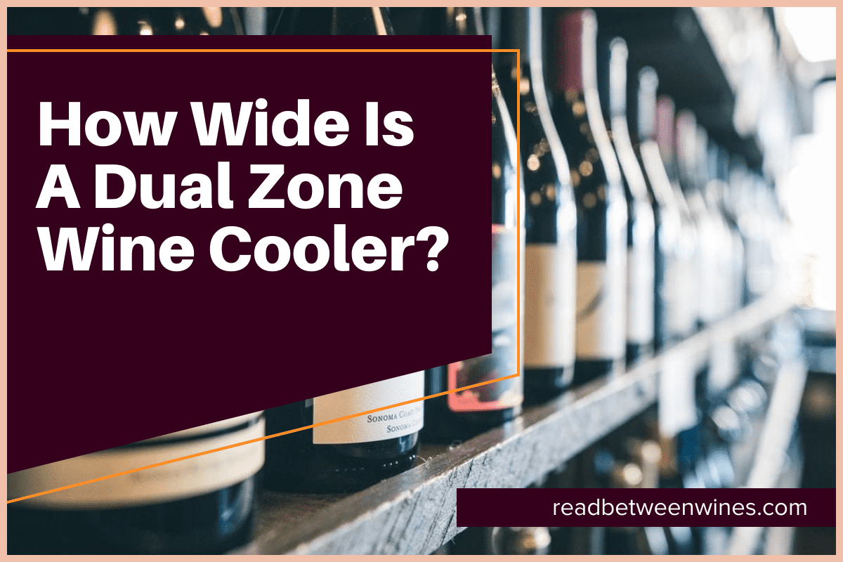 How Wide Is A Dual Zone Wine Cooler?