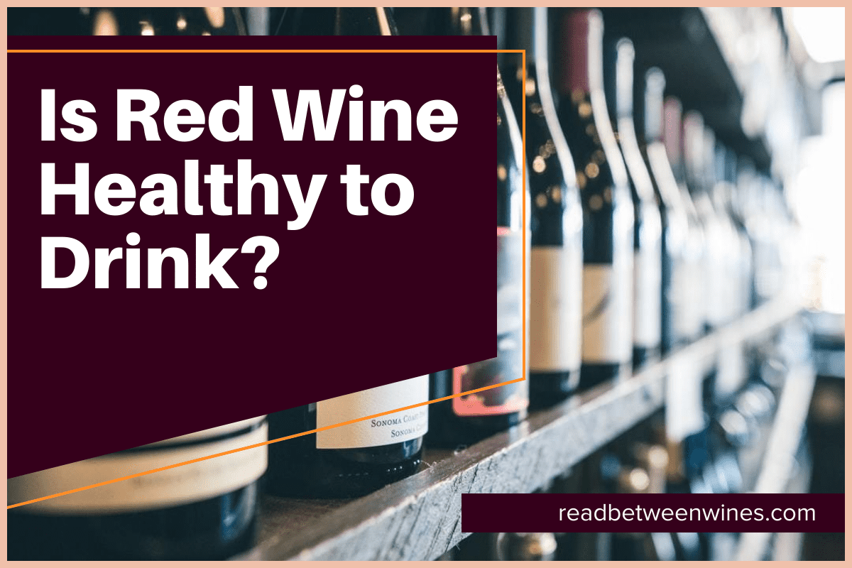 Is Red Wine Healthy to Drink?