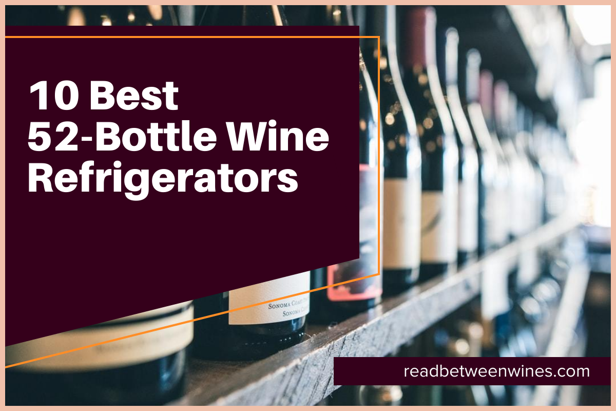 10 Best 52-Bottle Wine Refrigerators