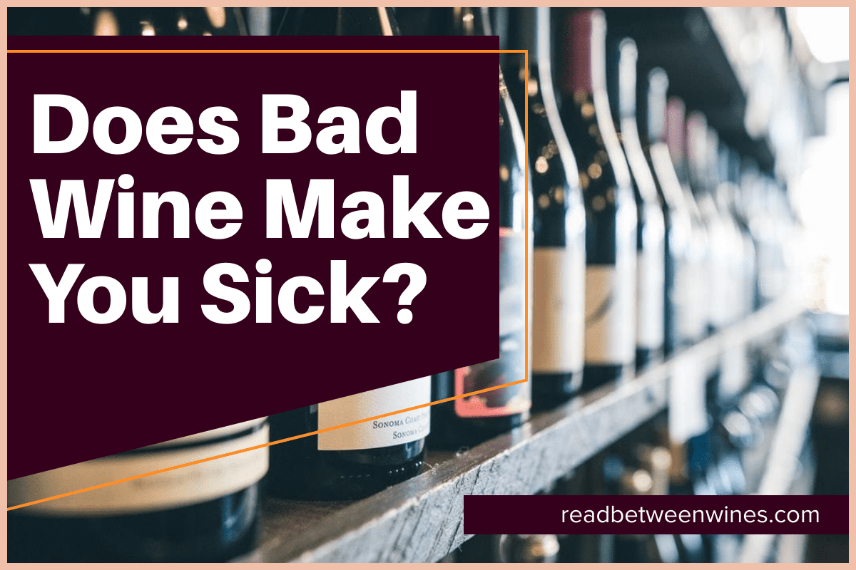 Does Bad Wine Make You Sick?