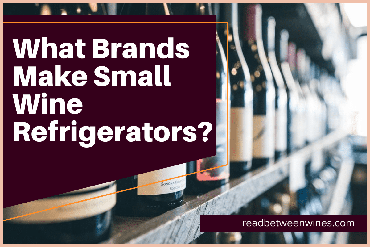 What Brands Make Small Wine Refrigerators?