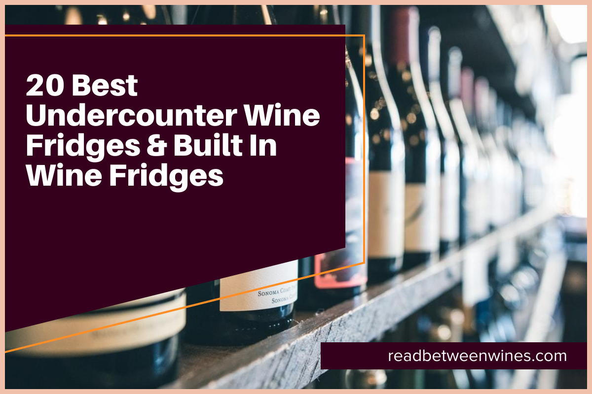 20 Best Undercounter Wine Fridges & Built In Wine Fridges