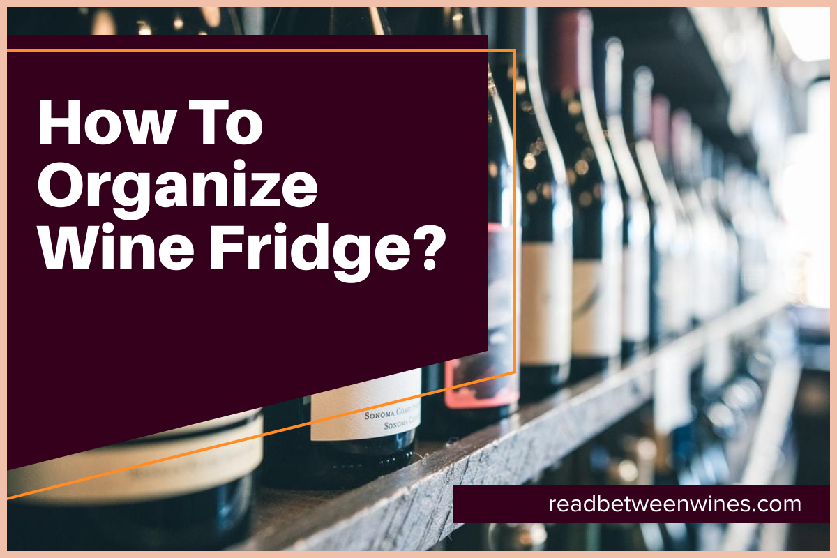 how to organize wine fridge