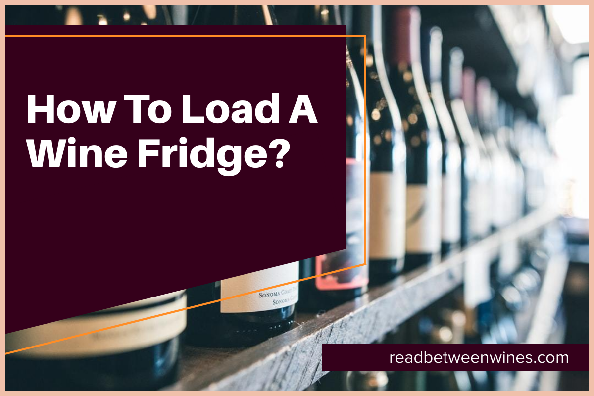 How to Load a Wine Fridge?