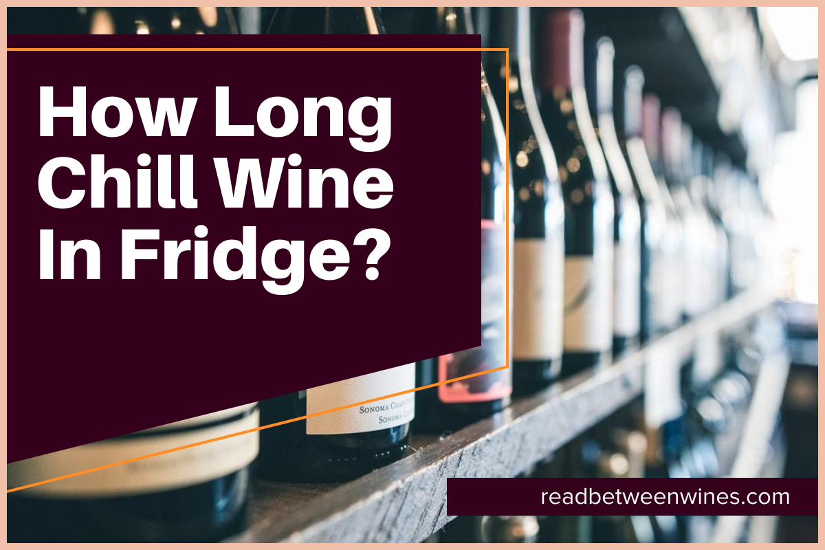 how long chill wine in fridge