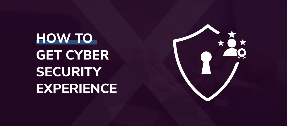 How To Get Cyber Security Experience In 2024 Fast