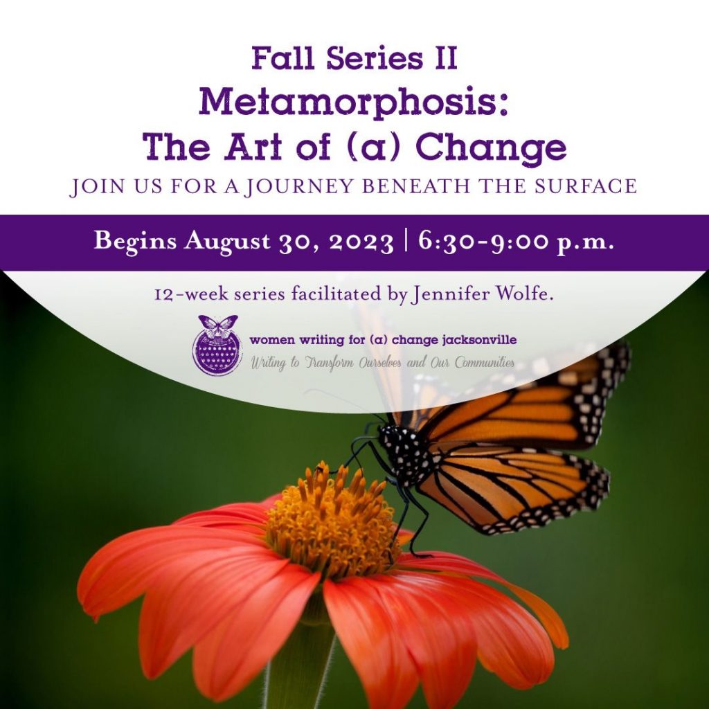 Fall Series II. Metamorphosis: The Art of (a) Change. Begins August 30, 6:30-9:00pm