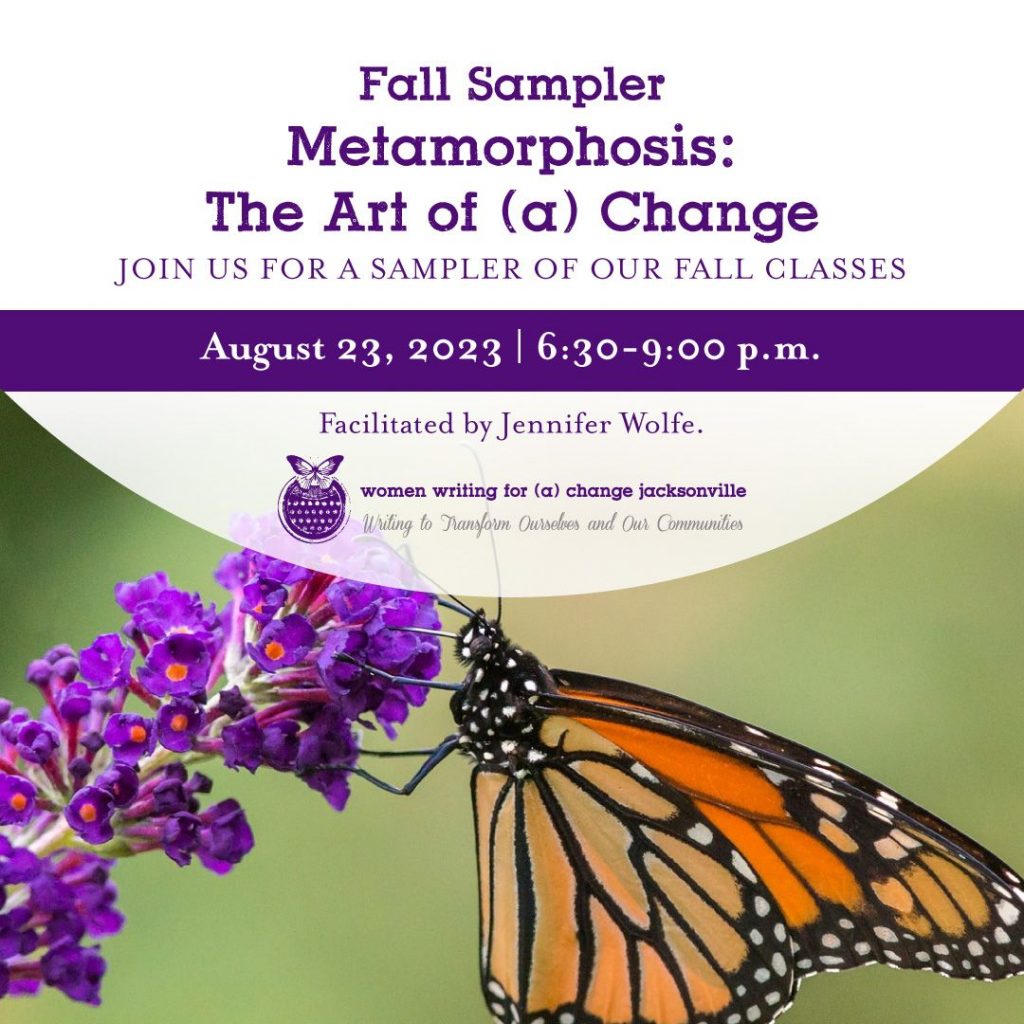 Fall Sampler. Metamorphosis: The Art of (a) Change. August 23, 6:30-9:00pm