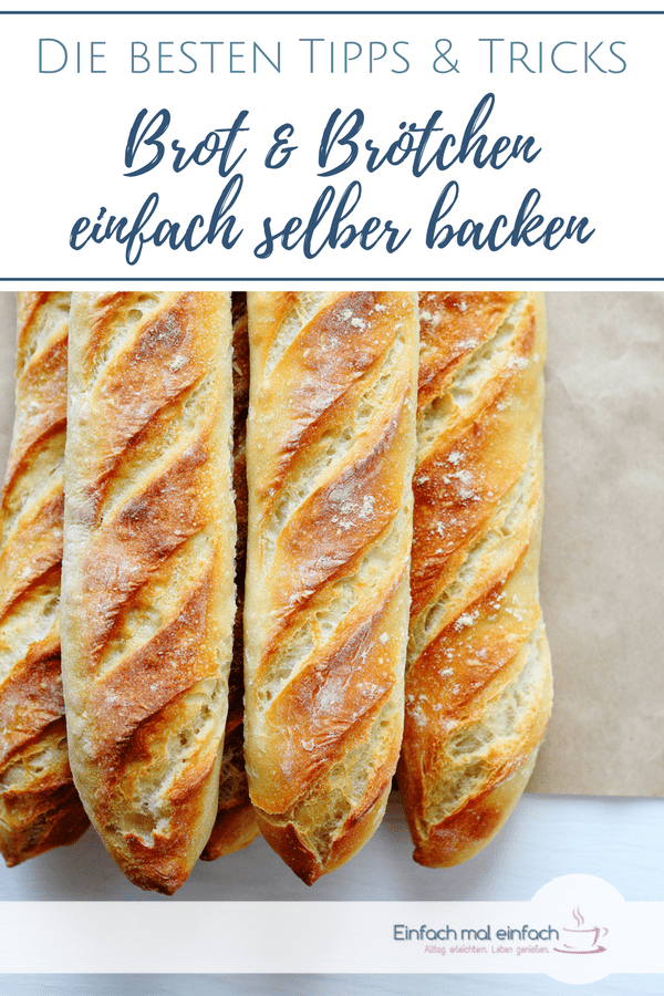 Brot Und Brotchen Einfach Selber Backen Die Besten Tipps Tricks Einfach Mal Einfach