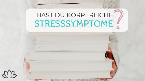 Hast Du diese körperlichen Stresssymptome? - Einfach mal ich