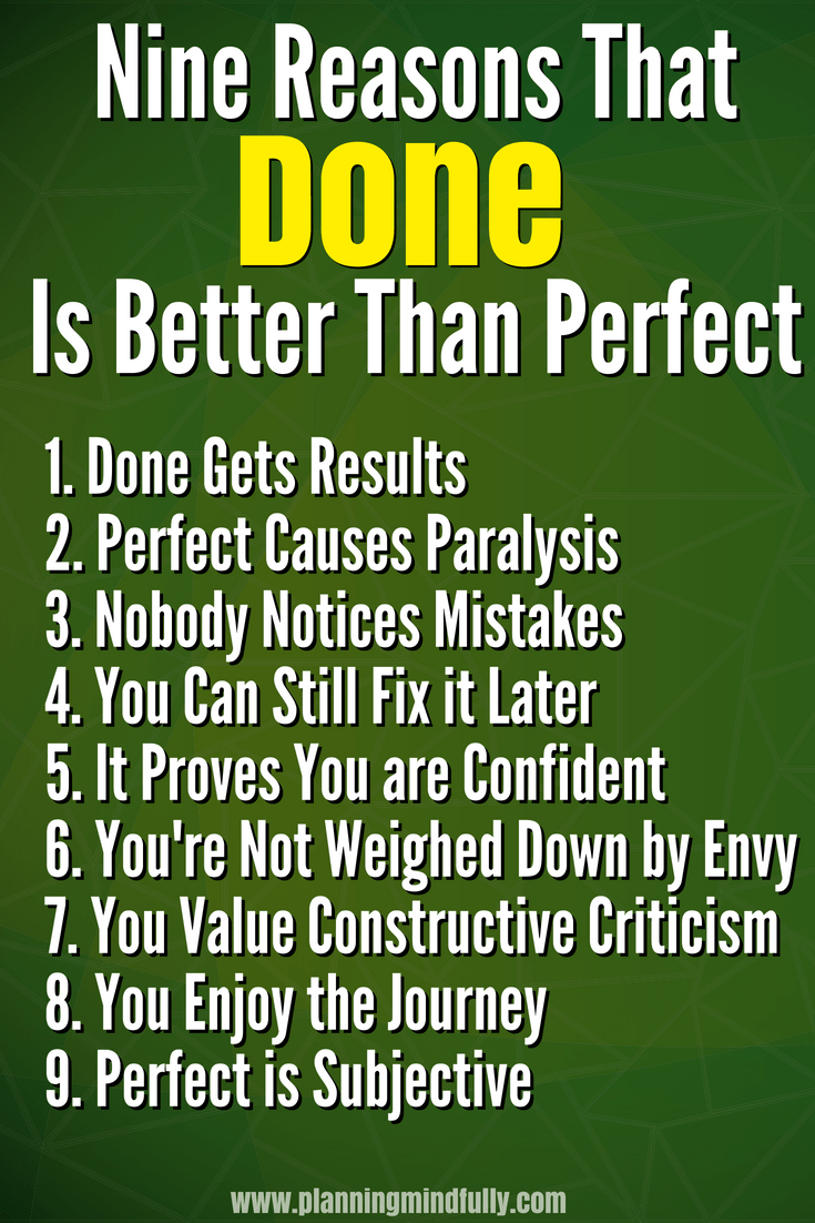 9 Reasons Why Done Is Better Than Perfect Planning Mindfully 9 Reasons Why Done Is Better Than Perfect Planning Mindfully
