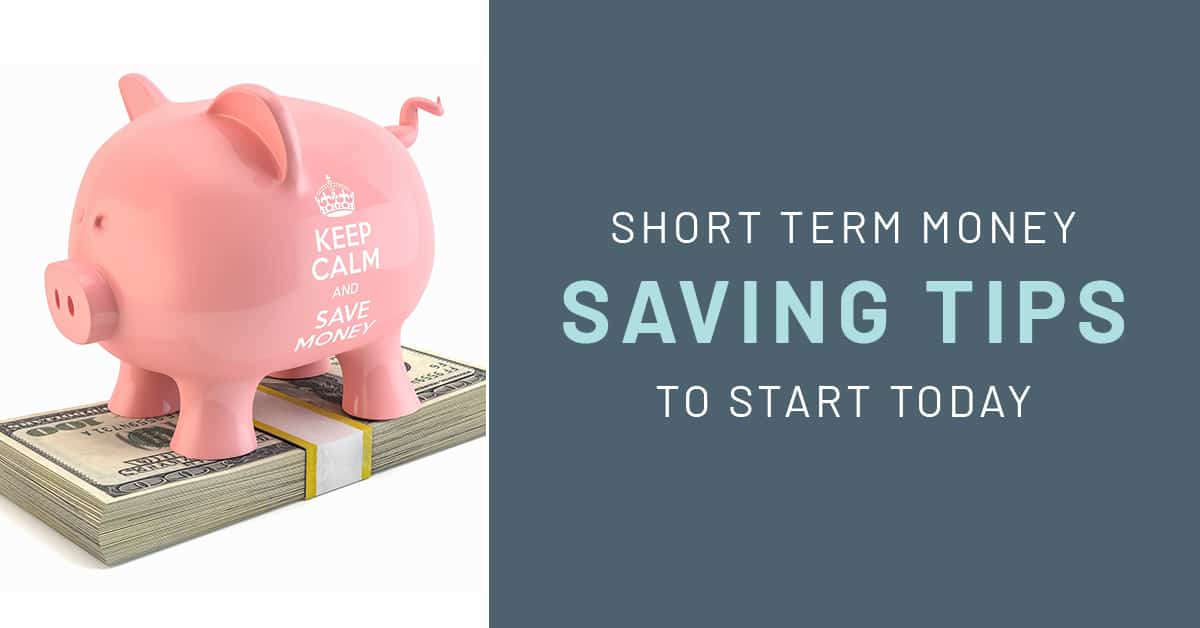 Short Term Money Saving Tips to Start Today