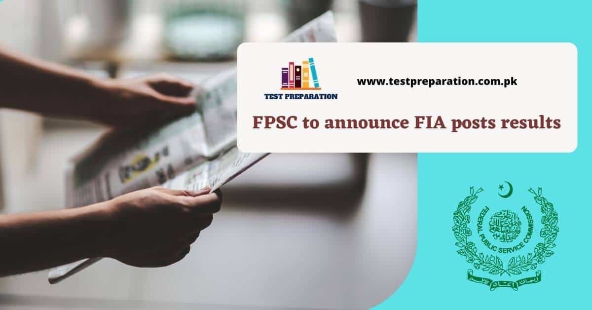 Federal Public Service Commission (FPSC) to announce FIA posts results by the end of October: Senate body informed - TestPreparation.com.pk