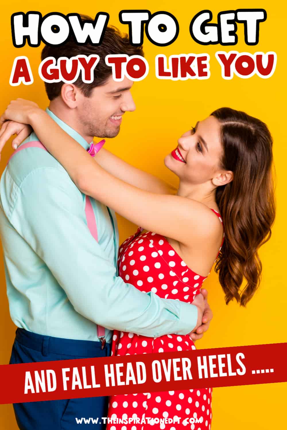 How to Get a Guy to Like You.
