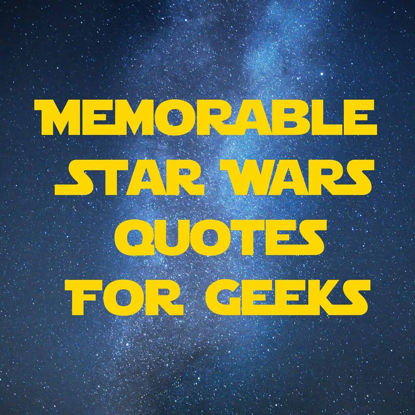 16 Star Wars Quotes Vital For A Happy Life