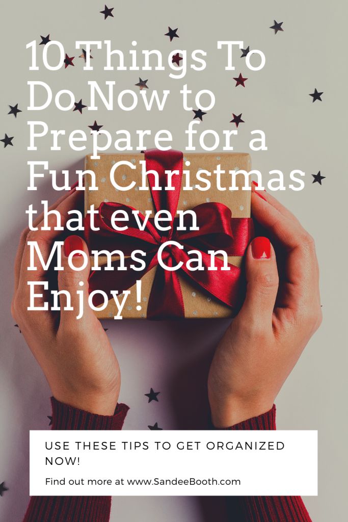 10 Things To Do Now to Prepare for a Fun Christmas that even Moms Can Enjoy! 
