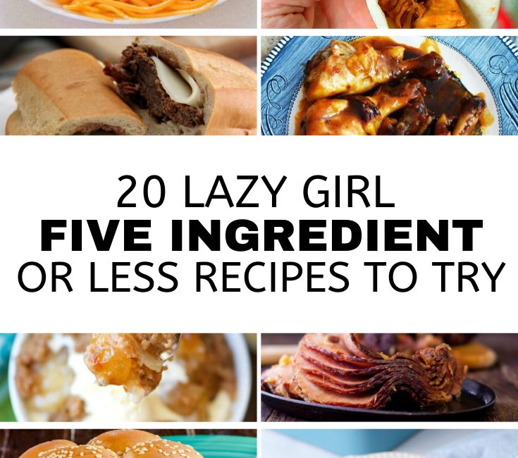 20 lazy girl 5 ingredient recipes