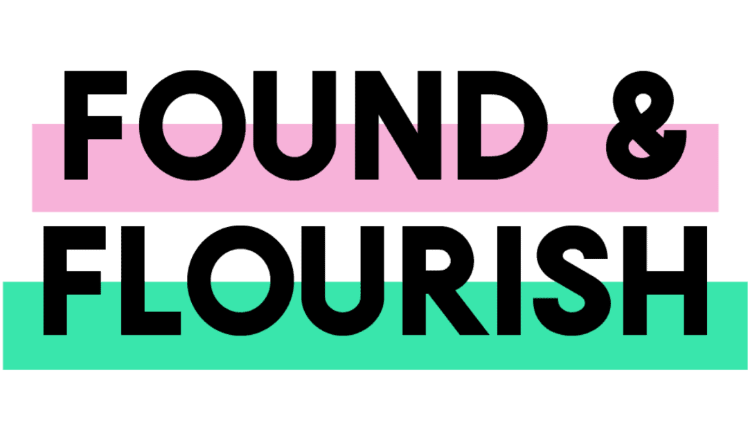 Found & Flourish