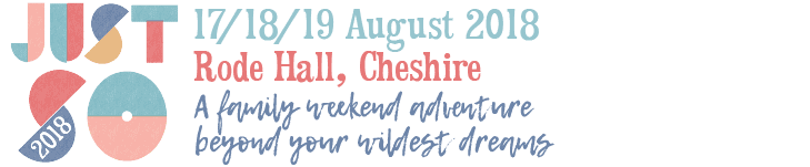 Just So Festival 2018 :: Family Arts Festival - A family weekend adventure beyond your wildest dreams