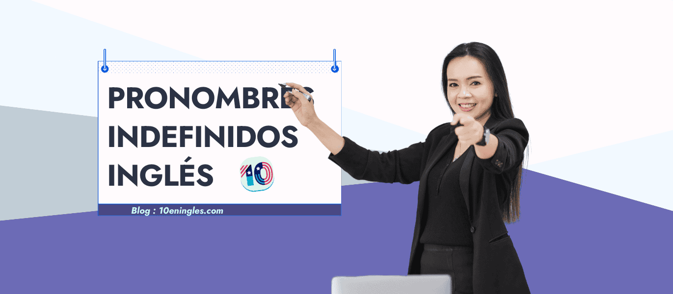 Profesor señalando al frente junto a un cartel que dice Pronombres Indefinidos Inglés con el logo de 10eningles