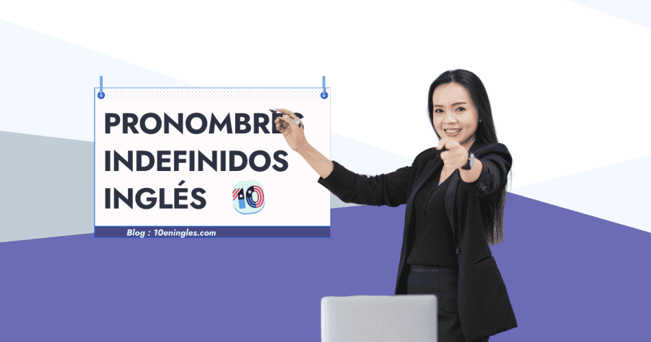 Profesor señalando al frente junto a un cartel que dice Pronombres Indefinidos Inglés con el logo de 10eningles