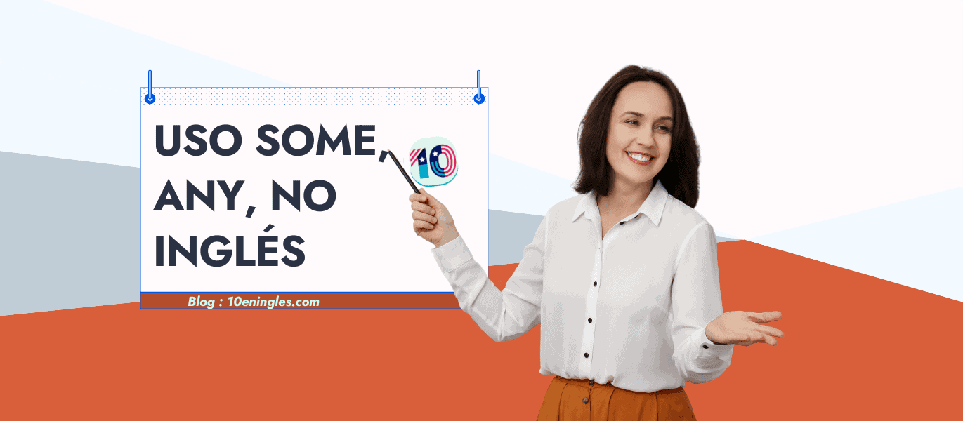 Uso de some, any, no en Inglés