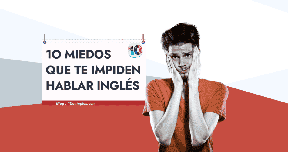 10 Miedos Principales que Realmente te Impiden Aprender Inglés
