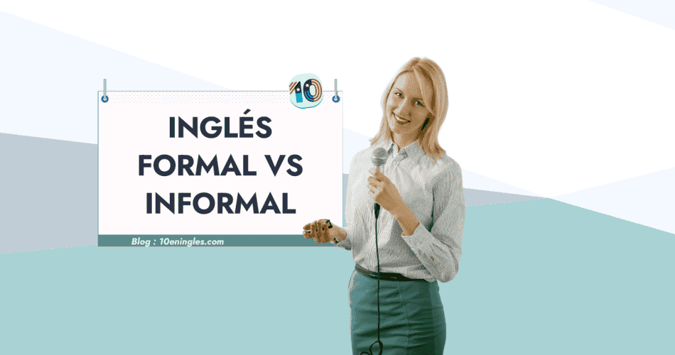 Inglés Formal vs Informal Cómo Comunicarte