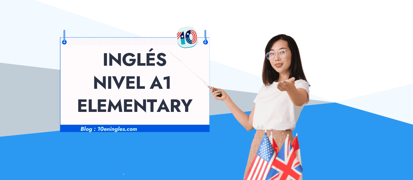 Nivel A1 Elementary Lo Básico del Idioma inglés