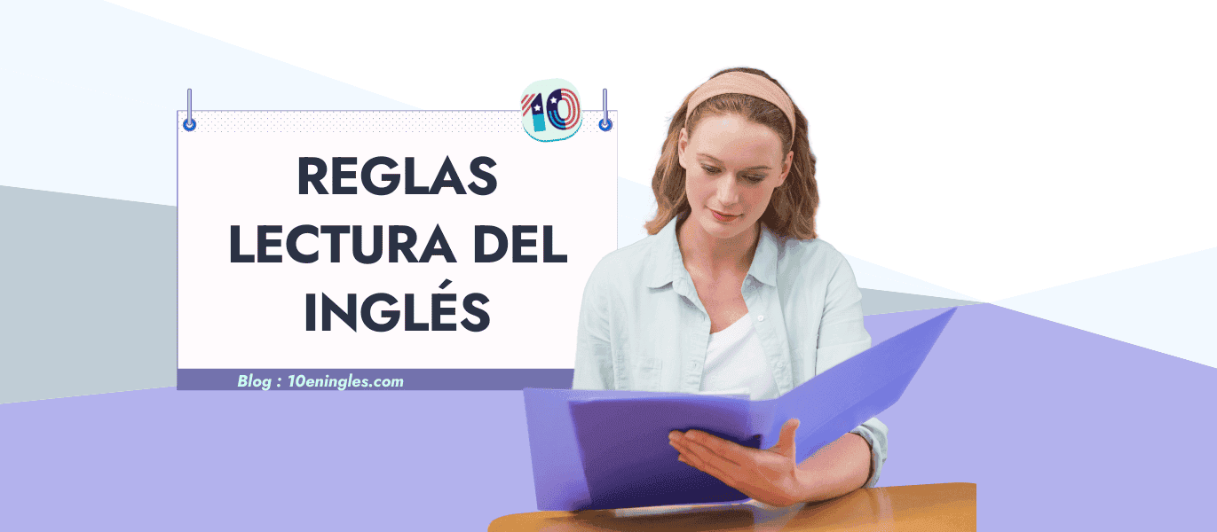 Reglas de Lectura del inglés con Ejemplos