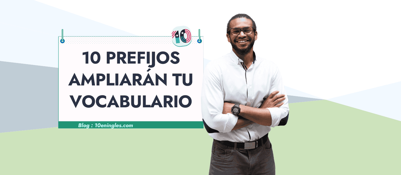 Hombre sonriendo con los brazos cruzados, mostrando 10 prefijos ingleses que amplían el vocabulario.