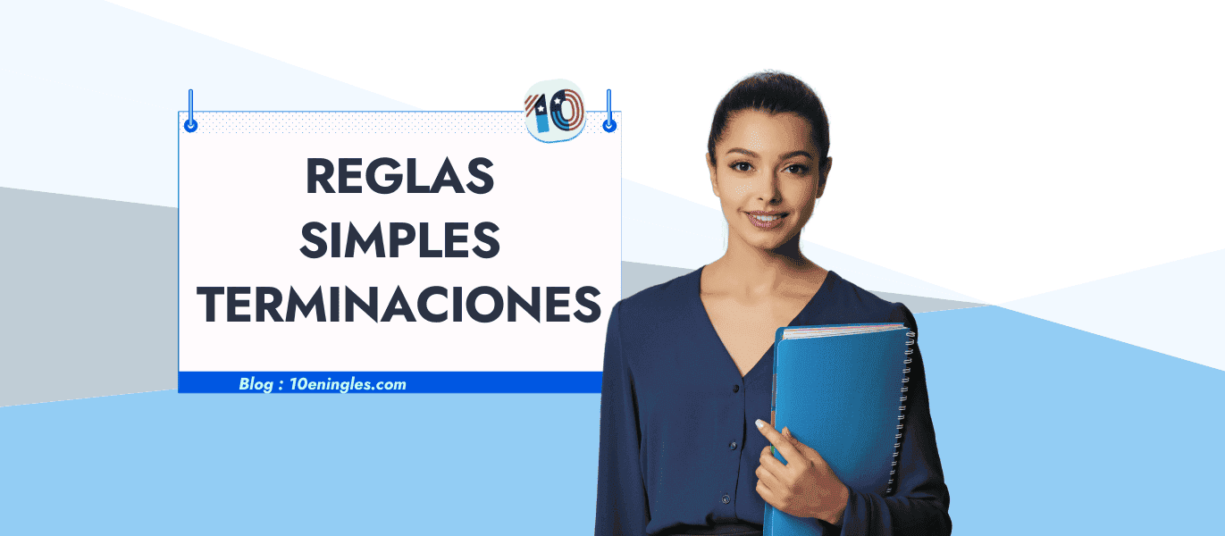 Mujer sosteniendo una carpeta, junto a un cartel que anuncia reglas simples sobre las terminaciones de palabras en inglés.
