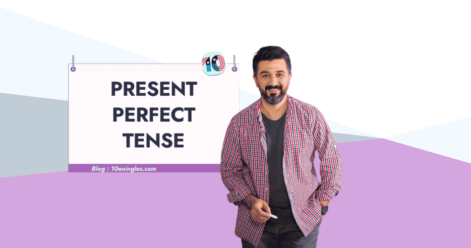 Hombre sonriente sosteniendo un rotulador frente a un cartel con la frase "Present Perfect Tense".