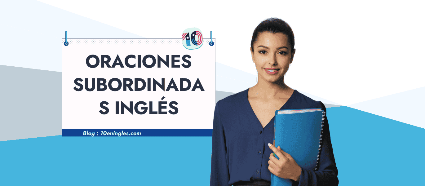 Mujer sonriente sosteniendo una carpeta, frente a un cartel que describe las oraciones subordinadas en inglés.