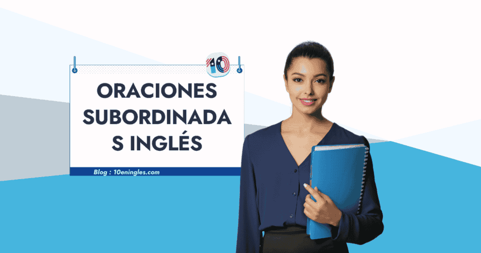 Mujer sonriente sosteniendo una carpeta, frente a un cartel que describe las oraciones subordinadas en inglés.