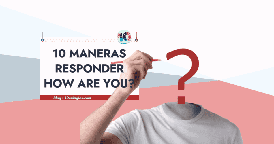 Imagen con un cartel que muestra 10 maneras de responder a la pregunta "How are you?".