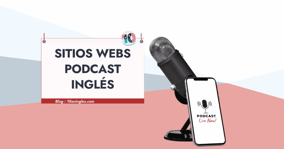 Micrófono y teléfono móvil con la palabra "Podcast" en la pantalla, junto a un cartel que indica "Sitios Web Podcast Inglés".