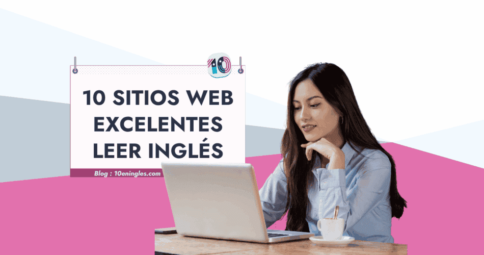 Una mujer mirando atentamente su portátil, con un cartel que dice "10 Sitios Web Excelentes Leer Inglés". Imagen ideal para artículos sobre aprendizaje de inglés a través de la lectura online.