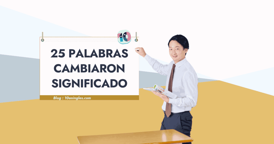 Un profesor escribiendo en un cartel con el texto "25 Palabras Cambiaron Significado", representando una lección sobre la evolución del vocabulario en inglés.