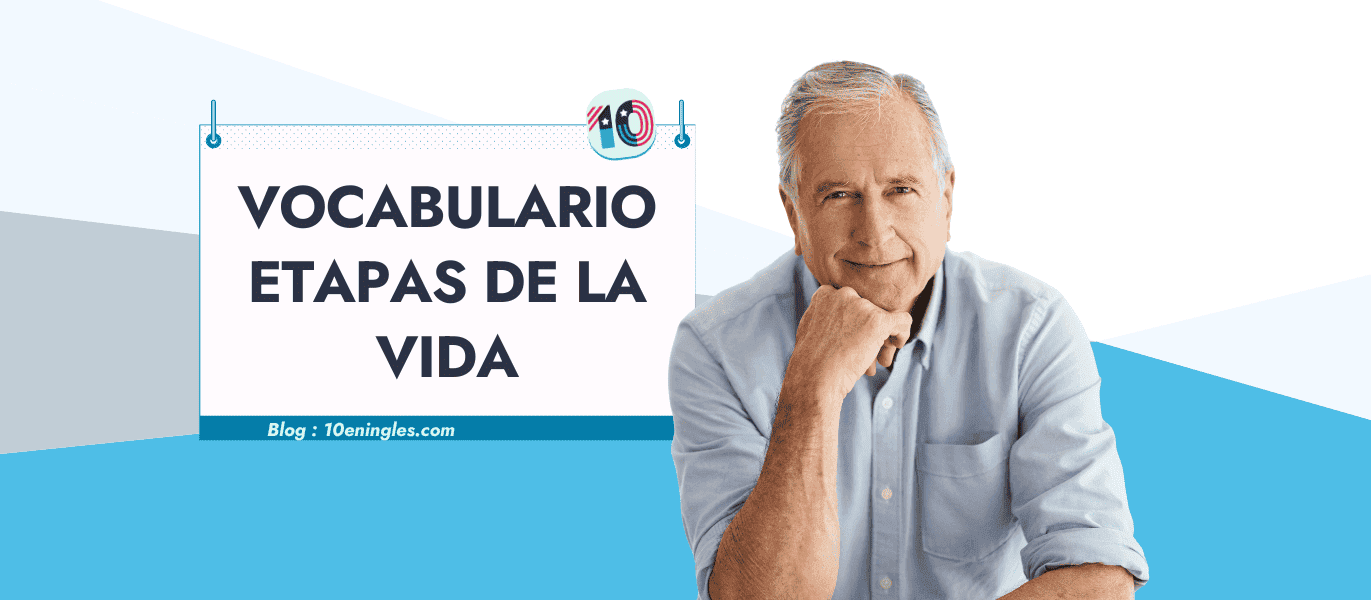 Hombre mayor sonriendo junto a un recuadro con el texto "Vocabulario Etapas de la Vida", indicando contenido sobre vocabulario de inglés.