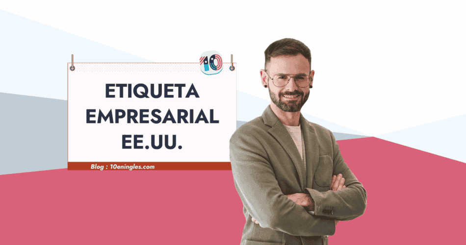 Hombre sonriendo con brazos cruzados junto a un recuadro con el texto "Etiqueta Empresarial EE.UU.", promocionando contenido sobre comunicación de negocios en inglés.